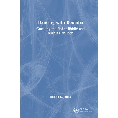 预订 Dancing with Roomba Cracking the Robot Riddle and Building an Icon 与 Roomba 共舞:破解机器人谜语并构建图标 9781032