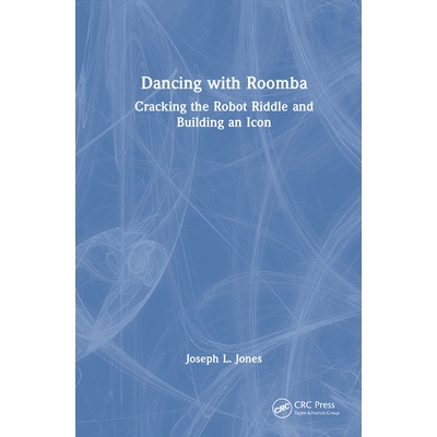 预订 Dancing with Roomba Cracking the Robot Riddle and Building an Icon 与 Roomba 共舞：破解机器人谜语并构建图标 9781032