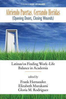 [预订]Abriendo Puertas, Cerrando Heridas (Opening doors, closing wounds): Latinas/os Finding Work-Life Bal 9781681230641