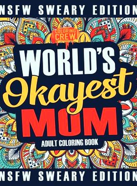 预订 Worlds Okayest Mom Coloring Book: A Sweary, Irreverent, Swear Word Mom Coloring Book for Adults: 9781985160569
