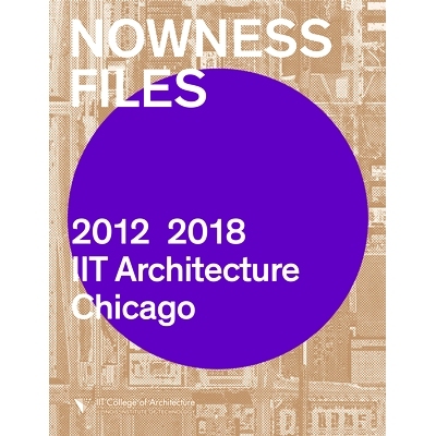 预订 Nowness Files: 2012-2018 Iit Architecture Chicago: IIT Architecture Chicago Nowness文件：2012-2018年Iit Architectur