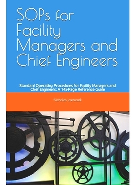 预订 SOPs for Facility Managers and Chief Engineers: Standard Operating Procedures for Facility Managers and Chief Engin