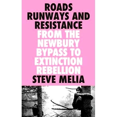 预订 Roads, Runways and Resistance: From the Newbury Bypass to Extinction Rebellion 道路、跑道和抵抗：从纽伯里绕道到灭绝