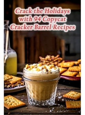 预订 Crack the Holidays with 94 Copycat Cracker Barrel Recipes: 9798865854715