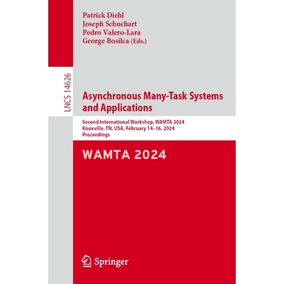 预订 Asynchronous Many-Task Systems and Applications: Second International Workshop, Wamta 2024, Knoxville, Tn, Usa, Feb