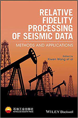 【预售】Relative Fidelity Processing of Seismic Data: Methods and Applications