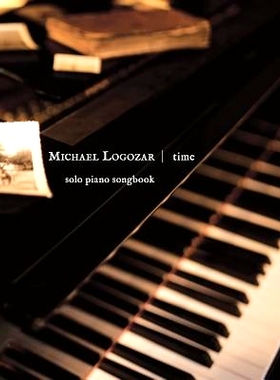 预订 Michael Logozar - Time: solo piano songbook: 9781499245851