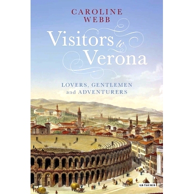 预订 Visitors to Verona: Lovers, Gentlemen and Adventurers: 9781350174252