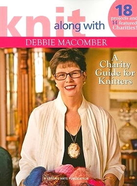 预订 Knit Along with Debbie Macomber: A Charity Guide for Knitters: 9781601402325