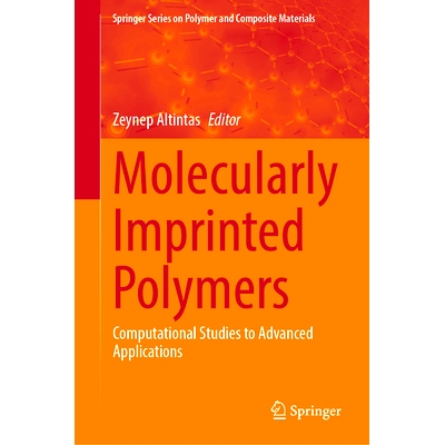 预订 Molecularly Imprinted Polymers: Computational Studies to Advanced Applications 分子印迹聚合物：*应用的计算研究: