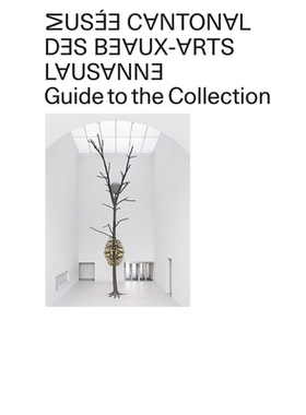 预订 Musée Cantonal des Beaux-Arts de Lausanne: Guide to the Collection 洛桑美术学院博物馆：收藏指南: 9783858818508