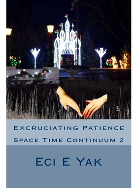 预订 Excruciating Patience: Space-Time Continuum 2: Space Time Continuum 2: 9781981597086