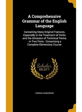 预订 A Comprehensive Grammar of the English Language: Containing Many Original Features, Especially in the Treatment of