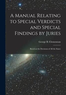 [预订]A Manual Relating to Special Verdicts and Special Findings by Juries: Based on the Decisions of All  9781014127846