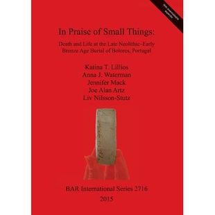 Early the Bronze Late 预订 Bolores Age Things Portugal Neolithic and Small Life Death 赞美小 Praise Burial