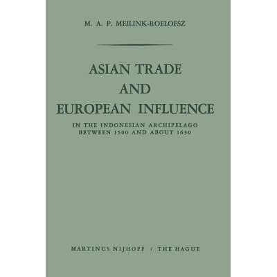 预订 Asian Trade and European Influence: In the Indonesian Archipelago between 1500 and about 1630: 9789401516907
