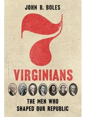 预订 Seven Virginians: The Men Who Shaped Our Republic 七个弗吉尼亚人：塑造我们共和国的人: 9780813949093
