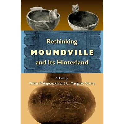 预订 Rethinking Moundville and Its Hinterland 反思芒德维尔与*: 9780813061665