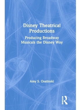 预订 Disney Theatrical Productions: Producing Broadway Musicals the Disney Way 迪士尼戏剧制作：制作百老汇音乐剧迪士尼之