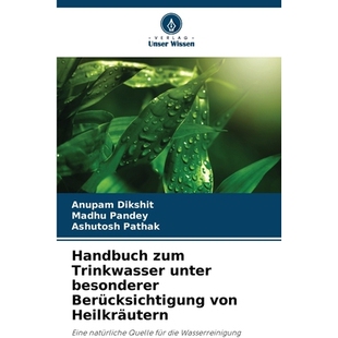 预订 Handbuch zum Trinkwasser unter besonderer Berücksichtigung von Heilkräutern: Eine natürliche Quelle für die Was