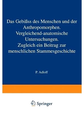 预订 Das Gebiss des Menschen und der Anthropomorphen. Vergleichend-anatomische Untersuchungen: Zugleich ein Beitrag zur