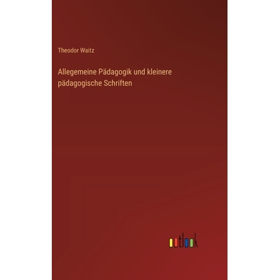 预订 Allegemeine Pädagogik und kleinere pädagogische Schriften: 9783368532567