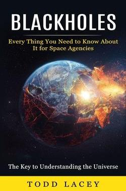 [预订]Blackholes: Every Thing You Need to Know About It for Space Agencies (The Key to Understanding the U 9781774856536