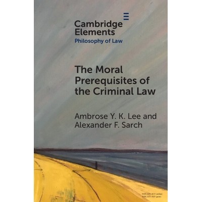 预订 The Moral Prerequisites of the Criminal Law: Legal Moralism and the Problem of  Mala Prohibita 刑法的道德前提：法律