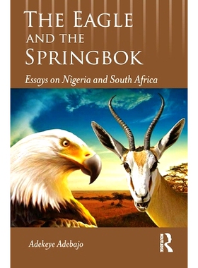 预订 The Eagle and the Springbok: Essays on Nigeria and South Africa 老鹰与跳羚：尼日利亚与南非文集: 9781032535302