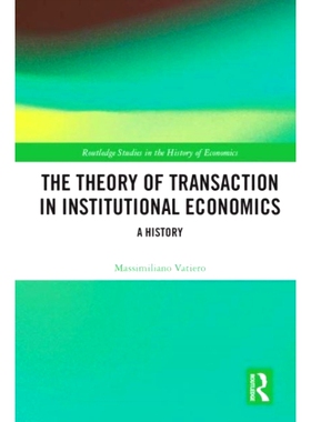 预订 The Theory of Transaction in Institutional Economics: A History: A History 制度经济学的交易理论：历史: 978036753030