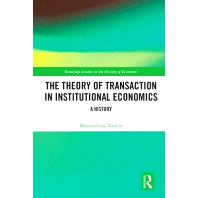 预订 The Theory of Transaction in Institutional Economics: A History: A History 制度经济学的交易理论：历史: 978036753030