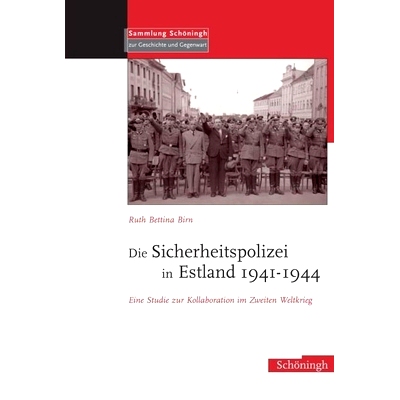 预订 Die Sicherheitspolizei in Estland 1941-1944: Eine Studie zur Kollaboration im Zweiten Weltkrieg 1941-1944 年爱沙尼