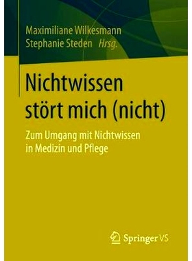 预订 Nichtwissen stört mich (nicht): Zum Umgang mit Nichtwissen in Medizin und Pflege: 9783658220082