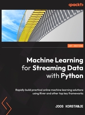 预订 Machine Learning for Streaming Data with Python: Rapidly build practical online machine learning solutions using Ri