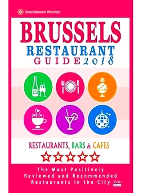 预订 Brussels Restaurant Guide 2018: Best Rated Restaurants in Brussels, Belgium - 500 Restaurants, Bars and Cafes Recom