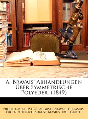 预订 A. Bravais’ Abhandlungen Uber Symmetrische Polyeder. (1849: 9781173280413