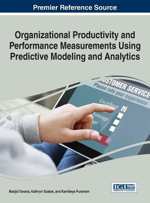 【预订】Organizational Productivity and Performance Measurements Using Predictive Modeling and Analytics