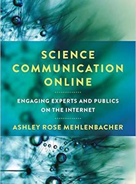 【预售】Science Communication Online: Engaging Experts and Publics on the Internet