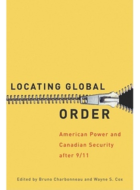 预订 Locating Global Order: American Power and Canadian Security After 9/11 确定全球秩序：后911美国强权与加拿大安全: 978