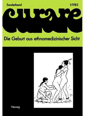 预订 Die Geburt aus ethnomedizinischer Sicht: Beiträge und Nachträge zur IV. Internationalen Fachkonferenz der Arbeits