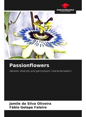 预订 Passionflowers: Genetic diversity and germplasm characterisation 西番蓮: 9786208323813