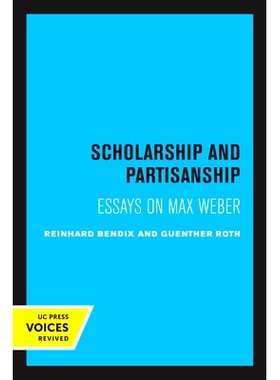预订 Scholarship and Partisanship: Essays on Max Weber 学术与党派关系：马克斯·韦伯论文集: 9780520306806