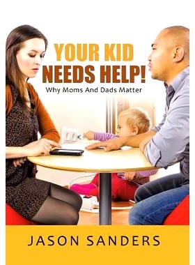 预订 Your Kid Needs Help!: Why Moms And Dads Matter: 9781490858470