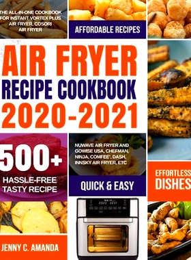 预订 Air Fryer Recipe Cookbook 2020-2021: The All-in-one Cookbook for Instant Vortex Plus Air Fryer, COSORI Air Fryer, N