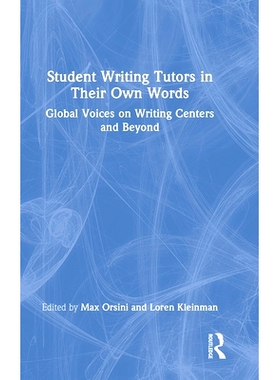 预订 Student Writing Tutors in Their Own Words: Global Voices on Writing Centers and Beyond 学生用自己的话写作导师：关于