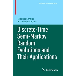 Applications 978303133431 Semi Evolutions and Random Time Markov 离散时间半马尔可夫随机演化及其应用 预订 Their Discrete