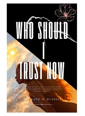 预订 Who should I trust Now: The Power of Self-Trust, Overcoming Doubt, Embracing Confidence, Trusting Your Inner Wisdom
