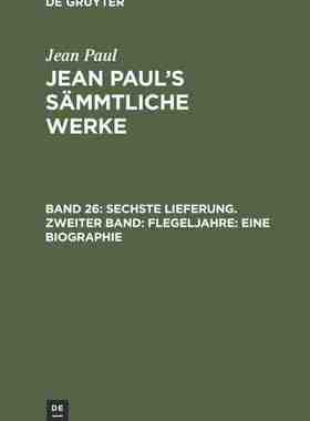【预订】Sechste Lieferung. Zweiter Band: Flegeljahre. Eine Biographie 9783111310183