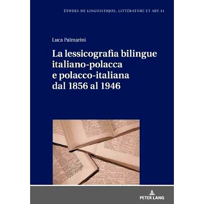 预订 La Lessicografia Bilingue Italiano-Polacca E Polacco-Italiana Dal 1856 Al 1946: 9783631748794