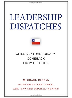 预订 Leadership Dispatches: Chile’S Extraordinary Comeback From Disaster 领导*：智利非凡的灾难恢复（丛书）: 97808047938